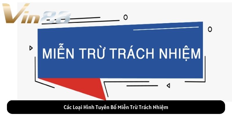 Các Loại Hình Tuyên Bố Miễn Trừ Trách Nhiệm