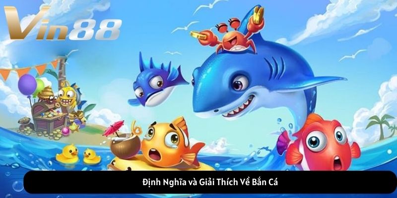 Định Nghĩa và Giải Thích Về Bắn Cá