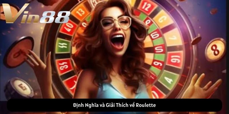 Định Nghĩa và Giải Thích về Roulette