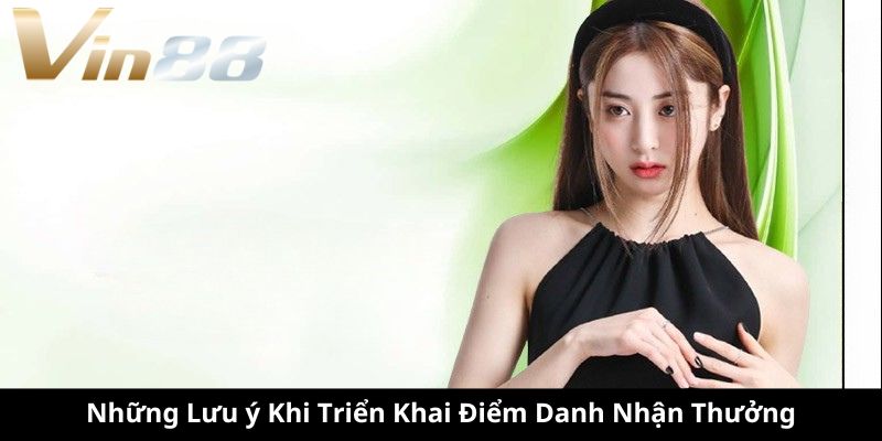 Những Lưu ý Khi Triển Khai Điểm Danh Nhận Thưởng