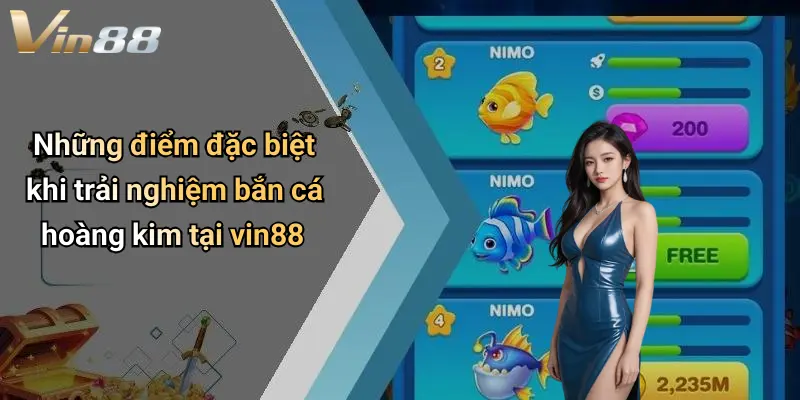 Những điểm đặc biệt khi trải nghiệm bắn cá hoàng kim tại vin88